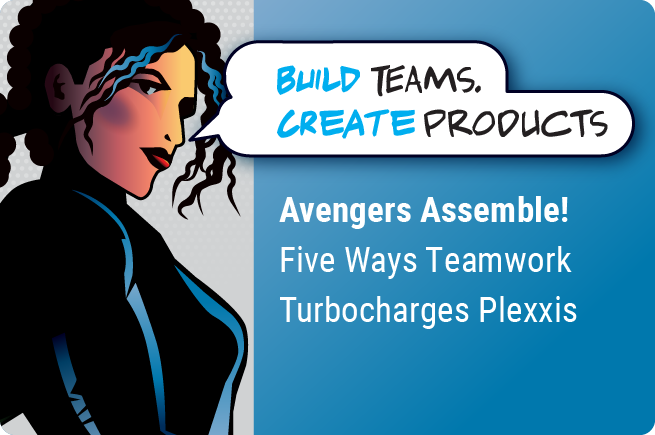 Build Teams, Create Products: Avengers Assemble